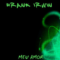 Frank Irwin - Meu Amor