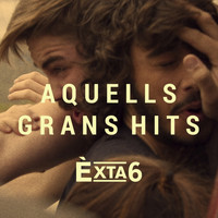 Èxta6 - Aquells Grans Hits