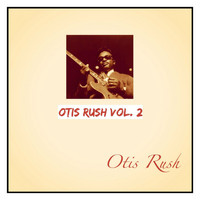 Otis Rush - Otis Rush, Vol. 2