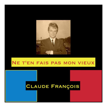 Claude François - Ne t'en fais pas mon vieux