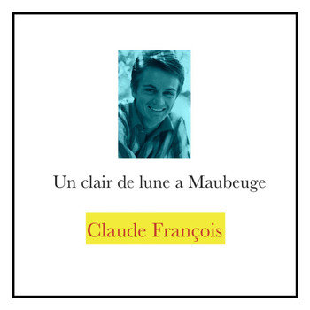 Claude François - Un clair de lune à Maubeuge