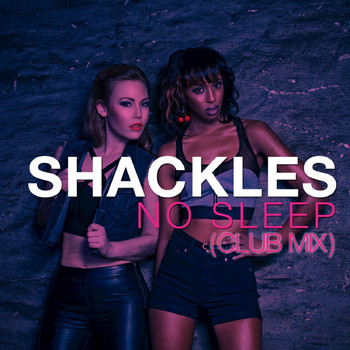 Shackles - No Sleep (Club Mix)