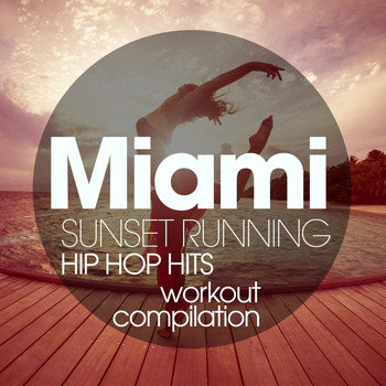 Various Artists - Miami Sunset Running Hip Hop Hits Workout Compilation