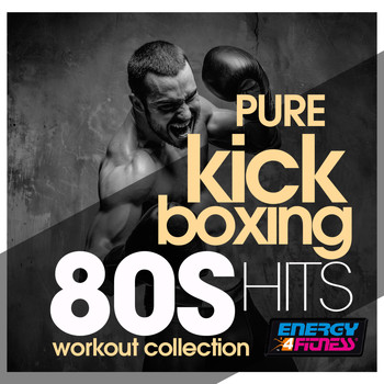 Various Artists - Pure Kick Boxing 80S Hits Workout Collection (15 Tracks Non-Stop Mixed Compilation for Fitness & Workout - 140 BPM / 32 Count)