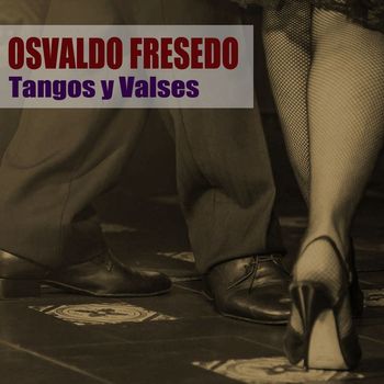 Osvaldo Fresedo - Tangos y Valses