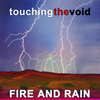 Touching the Void - Fire and Rain