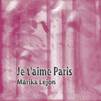 Marika Lejon - Je T'aime Paris