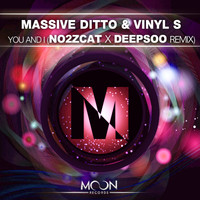 Massive Ditto & Vinyl S - You And I (No2zcat X Deepsoo Remix)