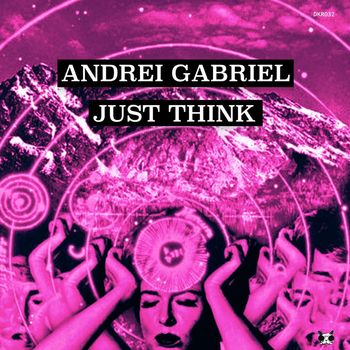 Andrei Gabriel - Just Think