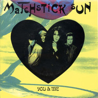 Matchstick Sun - You & Me (Single Version)
