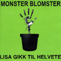 Monster Blomster - Lisa Gikk Til Helvete