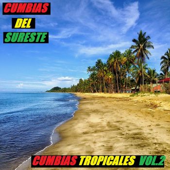 Cumbias Del Sureste - Cumbias Tropicales Vol.2