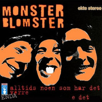 Monster Blomster - Alltids Noen Som Har Det ENDA Verre