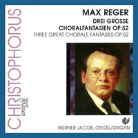 Werner Jacob - Reger: Chorale Fantasias, Op. 52