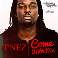 T'nez - Come with Me - Single