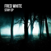 Fred White - Stay - EP