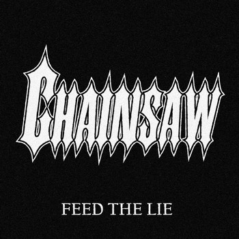 Chainsaw - Feed the Lie (Explicit)