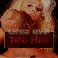 Marika Lejon - Too Hot