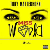 Tony Matterhorn - Miss World (Explicit)