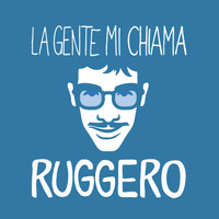 Ruggero - La gente mi chiama Ruggero
