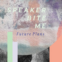 Speaker Bite Me - Future Plans (Radio Edit)