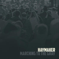 Haymaker - Marching to the Gray (Explicit)