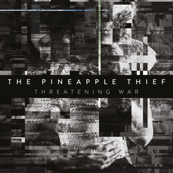 The Pineapple Thief - Threatening War (Edit)