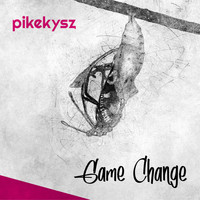 Pikekysz - Game Change