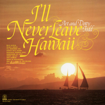 Art Todd &  Dotty Todd - I'll Never Leave Hawaii