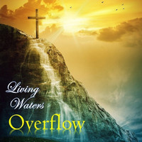 Living Waters - Overflow