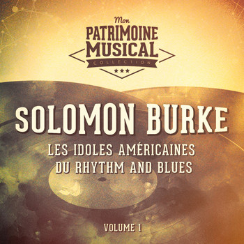 Solomon Burke - Les Idoles Américaines Du Rhythm and Blues: Solomon Burke, Vol. 1