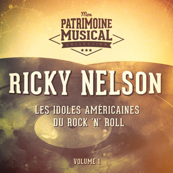 Ricky Nelson - Les Idoles Américaines Du Rock 'N' Roll: Ricky Nelson, Vol. 1