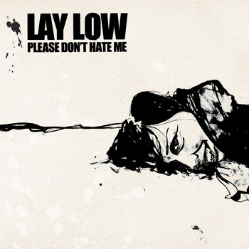 Lay Low - Please Don't Hate Me