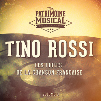 Tino Rossi - Les idoles de la chanson française : tino rossi, vol. 3