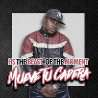 HS the Beast of the Moment - Mueve Tu Cadera (Explicit)