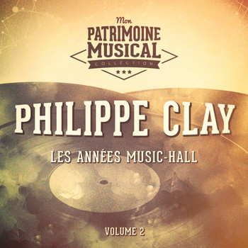 Philippe Clay - Les années music-hall : philippe clay, vol. 2