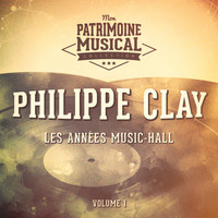 Philippe Clay - Les années music-hall : philippe clay, vol. 1
