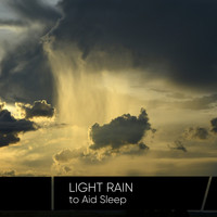 Sleep Sounds Rain - Light Rain to Aid Peaceful Sleep