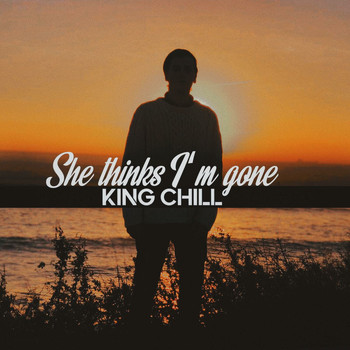King Chill / King Chill - She Thinks I´m Gone