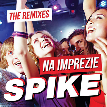 Spike - Na Imprezie Remixes