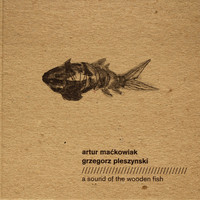 Grzegorz Pleszyński - A Sound of the Wooden Fish
