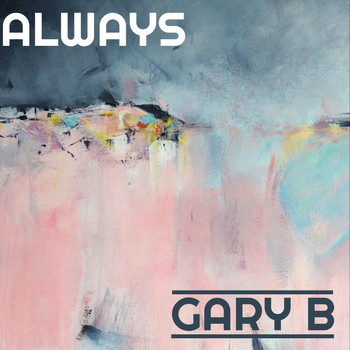 Gary B - Always
