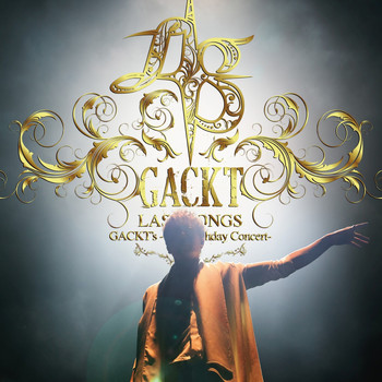 Gackt - GACKT's -45th Birthday Concert- Last Songs