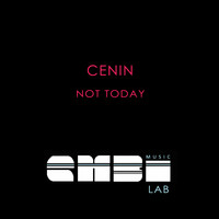 CENIN - Not Today