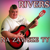 Rivers - Na Zawsze Ty