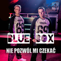 Blue Box - Nie Pozwól Mi Czekać