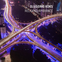 DJ Egorio Koks - Relaxing Ambiance