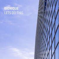 Bionique - Lets Do This