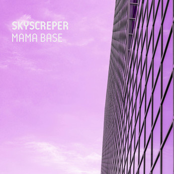 Skyscreper - Mama Base