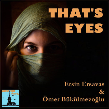 Ersin Ersavas and Ömer Bükülmezoğlu - That's Eyes